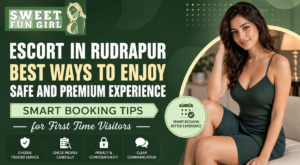 Read more about the article Escort in Rudrapur Best Ways to Enjoy Safe and Premium Experience