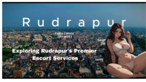 Read more about the article Exploring Rudrapur’s Premier Escort Services